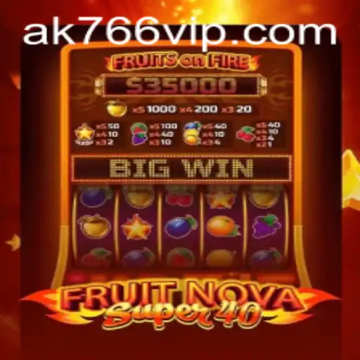 FruitNovaSuper40 and AK766.com: An Exciting Blend of Fun and Fortune
